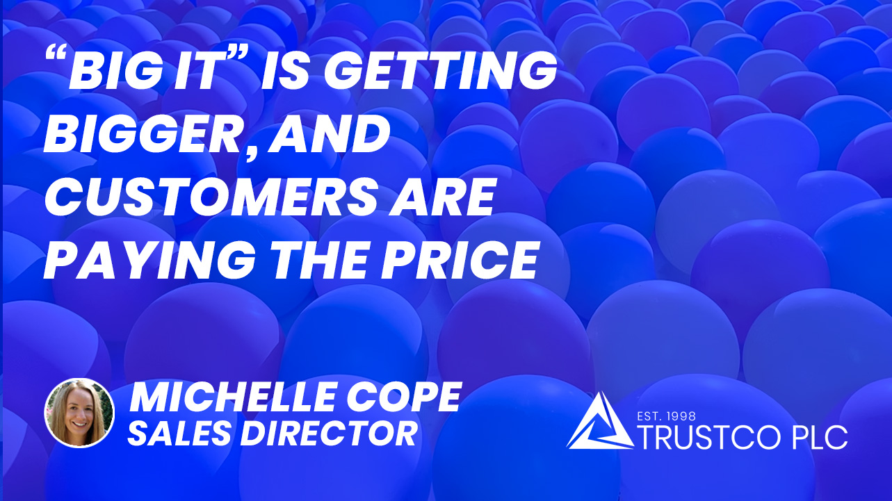 Big IT Is Getting Bigger, and Customers Are Paying The Price » Trustco